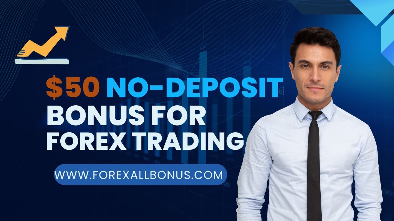Get a $50 Free No-Deposit Bonus for Forex Trading